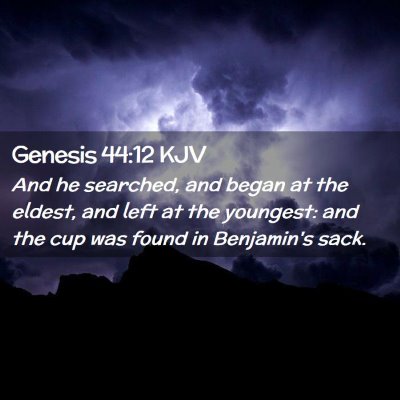 Picture 02 - Genesis 44:12 KJV - And he searched, and began at the eldest, and - Bible Verse Picture