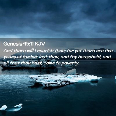 Picture 02 - Genesis 45:11 KJV - And there will I nourish thee; for yet there are - Bible Verse Picture