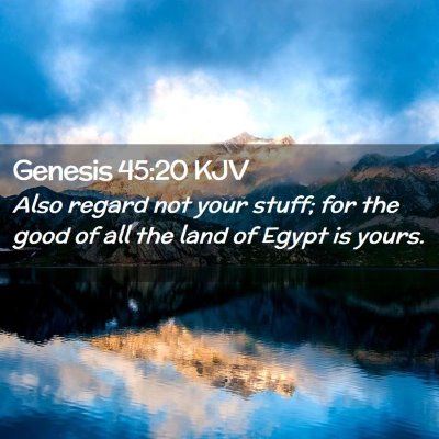 Picture 02 - Genesis 45:20 KJV - Also regard not your stuff; for the good of all - Bible Verse Picture