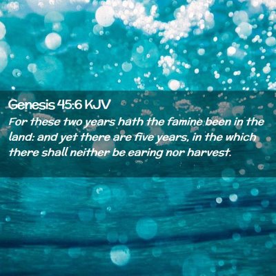 Picture 02 - Genesis 45:6 KJV - For these two years hath the famine been in the - Bible Verse Picture