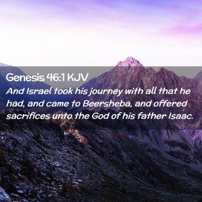 Picture 02 - Genesis 46:1 KJV - And Israel took his journey with all that he had, - Bible Verse Picture