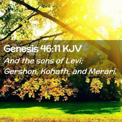Picture 02 - Genesis 46:11 KJV - And the sons of Levi; Gershon, Kohath, and - Bible Verse Picture