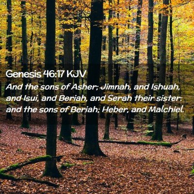 Picture 02 - Genesis 46:17 KJV - And the sons of Asher; Jimnah, and Ishuah, and - Bible Verse Picture