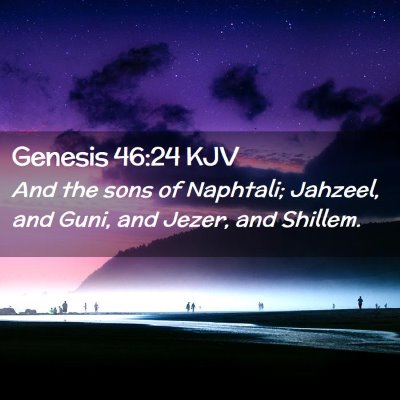 Picture 02 - Genesis 46:24 KJV - And the sons of Naphtali; Jahzeel, and Guni, and - Bible Verse Picture