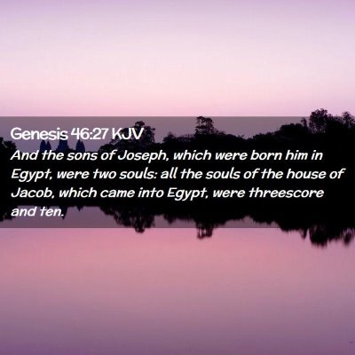 Picture 02 - Genesis 46:27 KJV - And the sons of Joseph, which were born him in - Bible Verse Picture