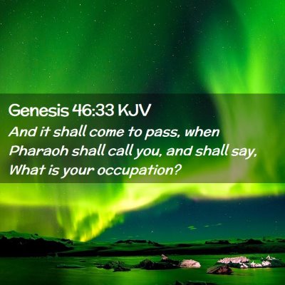 Picture 02 - Genesis 46:33 KJV - And it shall come to pass, when Pharaoh shall - Bible Verse Picture