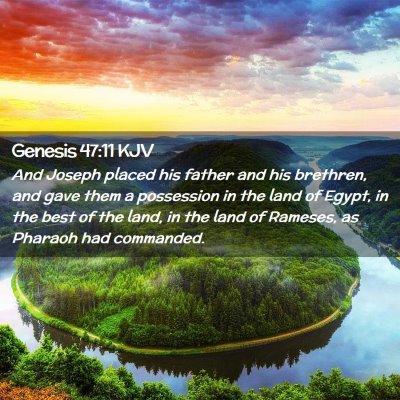 Picture 02 - Genesis 47:11 KJV - And Joseph placed his father and his brethren, - Bible Verse Picture