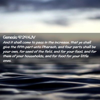 Picture 02 - Genesis 47:24 KJV - And it shall come to pass in the increase, that - Bible Verse Picture
