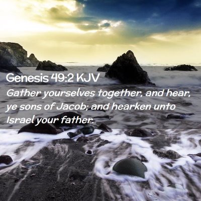Picture 02 - Genesis 49:2 KJV - Gather yourselves together, and hear, ye sons of - Bible Verse Picture
