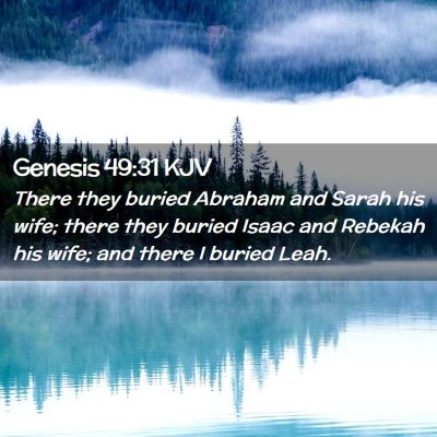 Picture 02 - Genesis 49:31 KJV - There they buried Abraham and Sarah his wife; - Bible Verse Picture