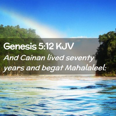 Picture 02 - Genesis 5:12 KJV - And Cainan lived seventy years and begat - Bible Verse Picture