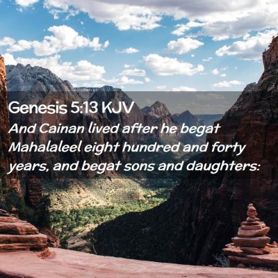 Picture 02 - Genesis 5:13 KJV - And Cainan lived after he begat Mahalaleel eight - Bible Verse Picture