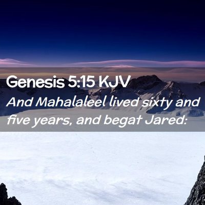 Picture 02 - Genesis 5:15 KJV - And Mahalaleel lived sixty and five years, and - Bible Verse Picture