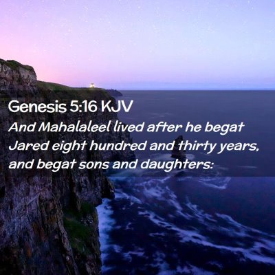 Picture 02 - Genesis 5:16 KJV - And Mahalaleel lived after he begat Jared eight - Bible Verse Picture