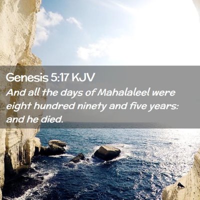 Picture 02 - Genesis 5:17 KJV - And all the days of Mahalaleel were eight hundred - Bible Verse Picture