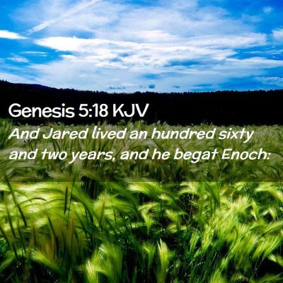 Picture 02 - Genesis 5:18 KJV - And Jared lived an hundred sixty and two years, - Bible Verse Picture