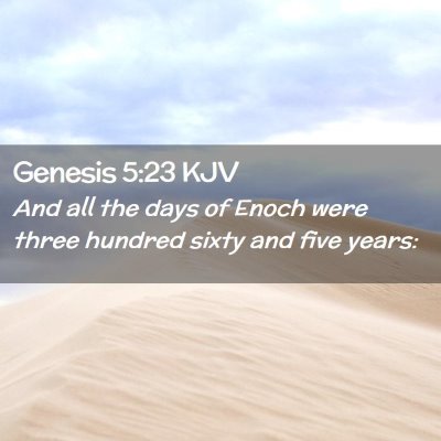 Picture 02 - Genesis 5:23 KJV - And all the days of Enoch were three hundred - Bible Verse Picture