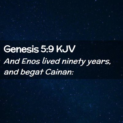 Picture 02 - Genesis 5:9 KJV - And Enos lived ninety years, and begat - Bible Verse Picture