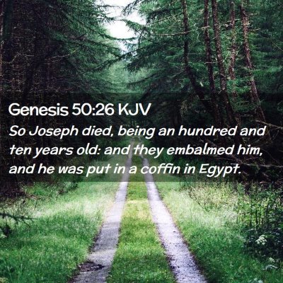 Picture 02 - Genesis 50:26 KJV - So Joseph died, being an hundred and ten years - Bible Verse Picture
