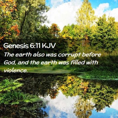 Picture 02 - Genesis 6:11 KJV - The earth also was corrupt before God, and the - Bible Verse Picture