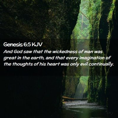 Picture 02 - Genesis 6:5 KJV - And God saw that the wickedness of man was great - Bible Verse Picture