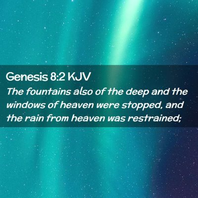 Picture 02 - Genesis 8:2 KJV - The fountains also of the deep and the windows of - Bible Verse Picture