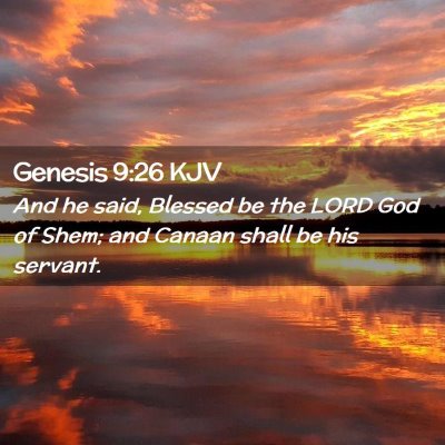 Picture 02 - Genesis 9:26 KJV - And he said, Blessed be the LORD God of Shem; and - Bible Verse Picture