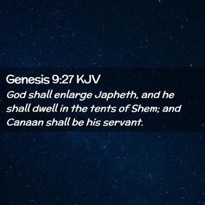 Picture 02 - Genesis 9:27 KJV - God shall enlarge Japheth, and he shall dwell in - Bible Verse Picture