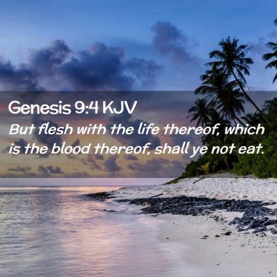 Picture 02 - Genesis 9:4 KJV - But flesh with the life thereof, which is the - Bible Verse Picture