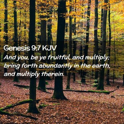 Picture 02 - Genesis 9:7 KJV - And you, be ye fruitful, and multiply; bring - Bible Verse Picture
