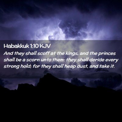 Picture 02 - Habakkuk 1:10 KJV - And they shall scoff at the kings, and the - Bible Verse Picture