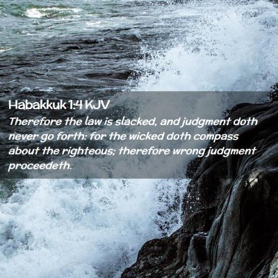 Picture 02 - Habakkuk 1:4 KJV - Therefore the law is slacked, and judgment doth - Bible Verse Picture