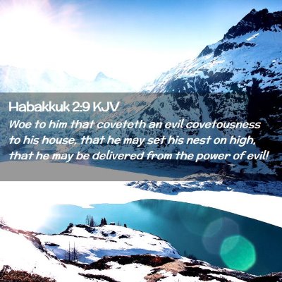 Picture 02 - Habakkuk 2:9 KJV - Woe to him that coveteth an evil covetousness to - Bible Verse Picture