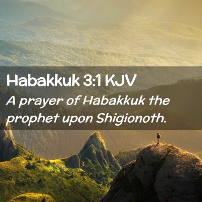 Picture 02 - Habakkuk 3:1 KJV - A prayer of Habakkuk the prophet upon - Bible Verse Picture