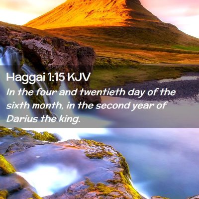 Picture 02 - Haggai 1:15 KJV - In the four and twentieth day of the sixth month, - Bible Verse Picture