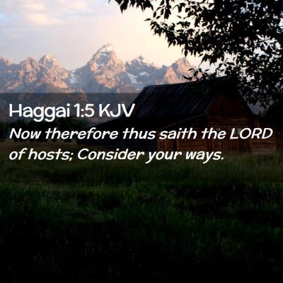 Picture 02 - Haggai 1:5 KJV - Now therefore thus saith the LORD of hosts; - Bible Verse Picture