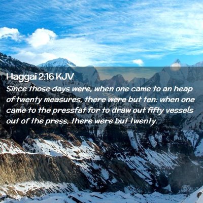 Picture 02 - Haggai 2:16 KJV - Since those days were, when one came to an heap - Bible Verse Picture