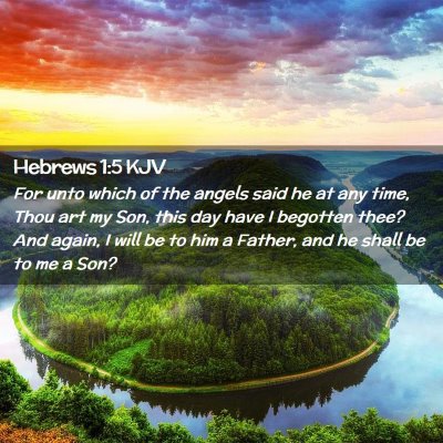 Picture 02 - Hebrews 1:5 KJV - For unto which of the angels said he at any time, - Bible Verse Picture