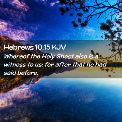 Picture 02 - Hebrews 10:15 KJV - Whereof the Holy Ghost also is a witness to us: - Bible Verse Picture
