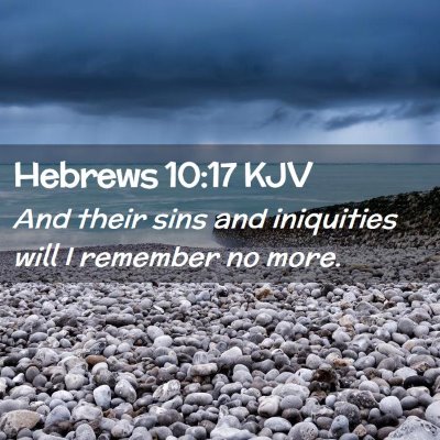 Picture 02 - Hebrews 10:17 KJV - And their sins and iniquities will I remember no - Bible Verse Picture