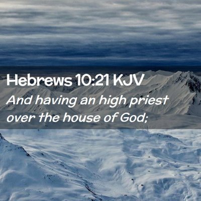 Picture 02 - Hebrews 10:21 KJV - And having an high priest over the house of - Bible Verse Picture