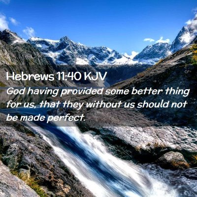 Picture 02 - Hebrews 11:40 KJV - God having provided some better thing for us, - Bible Verse Picture