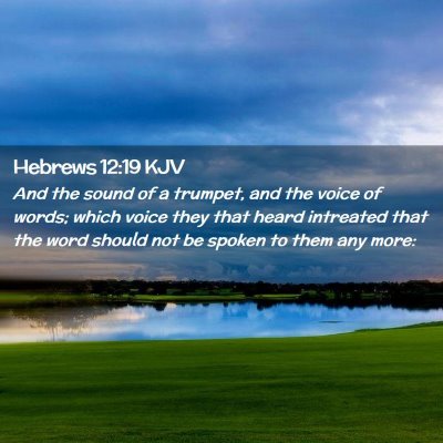 Picture 02 - Hebrews 12:19 KJV - And the sound of a trumpet, and the voice of - Bible Verse Picture