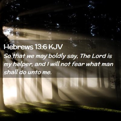 Picture 02 - Hebrews 13:6 KJV - So that we may boldly say, The Lord is my helper, - Bible Verse Picture