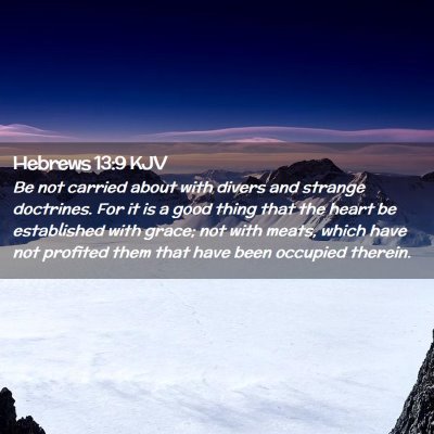 Picture 02 - Hebrews 13:9 KJV - Be not carried about with divers and strange - Bible Verse Picture