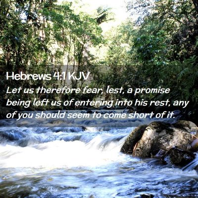 Picture 02 - Hebrews 4:1 KJV - Let us therefore fear, lest, a promise being left - Bible Verse Picture