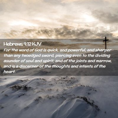 Picture 02 - Hebrews 4:12 KJV - For the word of God is quick, and powerful, and - Bible Verse Picture