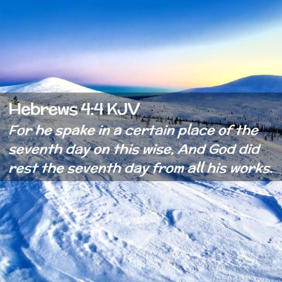 Picture 02 - Hebrews 4:4 KJV - For he spake in a certain place of the seventh - Bible Verse Picture