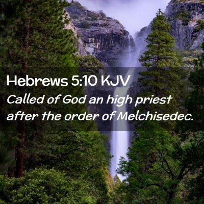Picture 02 - Hebrews 5:10 KJV - Called of God an high priest after the order of - Bible Verse Picture