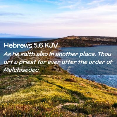 Picture 02 - Hebrews 5:6 KJV - As he saith also in another place, Thou art a - Bible Verse Picture